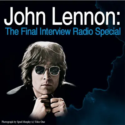 John Lennon: The Final Interview Radio Special - John Lennon
