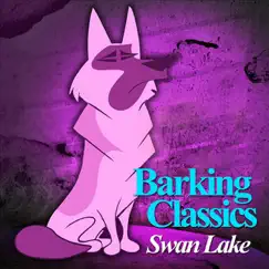 Swan Lake - Single by Barking Classics album reviews, ratings, credits