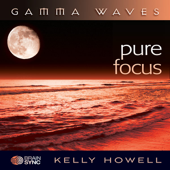 Pure Focus - Gamma Waves - Kelly Howell