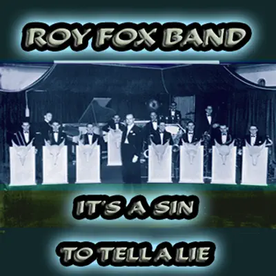 Its a Sin To Tell a Lie - Roy Fox & His Band Its a Sin To Tell a Lie - Roy Fox & His Band