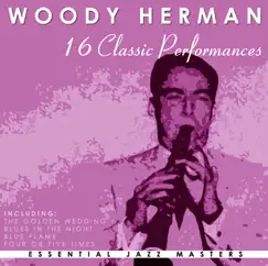 16 Classic Performances: Woody Herman by Woody Herman album reviews, ratings, credits