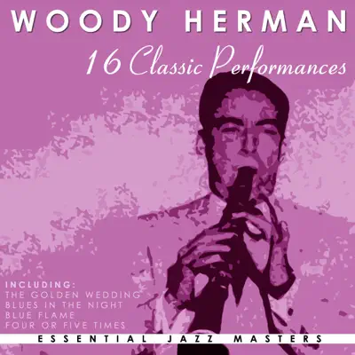 16 Classic Performances: Woody Herman - Woody Herman