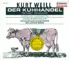 Stream & download Weill, K.: Kuhhandel (Der) [Opera]