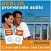 Promenade audio : Berlin - L'avenue Unter Den Linden