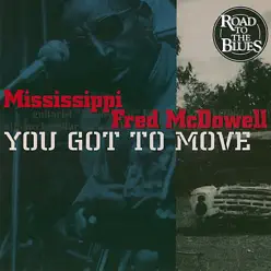 You Got To Move - Mississippi Fred McDowell