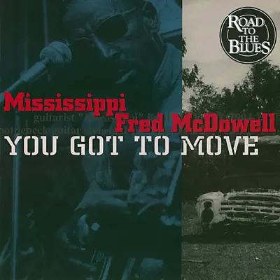 You Got To Move - Mississippi Fred McDowell
