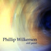 Phillip Wilkerson - Still Point