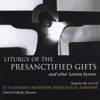 Liturgy of the Presanctified Gifts and other Lenten Hymns