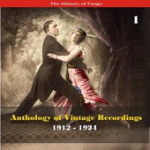 The History of Tango - Anthology of Vintage Recordings (1912 - 1924), Vol. 1 artwork