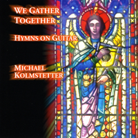 Michael Kolmstetter - We Gather Together (Hymns On Guitar) artwork