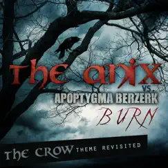 Burn - The Crow Theme Revisited - Single by The Anix & Apoptygma Berzerk album reviews, ratings, credits