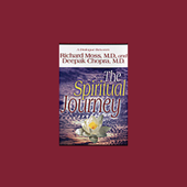 The Spiritual Journey (Unabridged) - Deepak Chopra & Richard Moss, M.D.