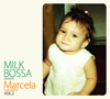 MILK BOSSA presents Marcela 2 (ミルク・ボッサ・プレゼンツ・マルセラ 2) - Marcela Mangabeira