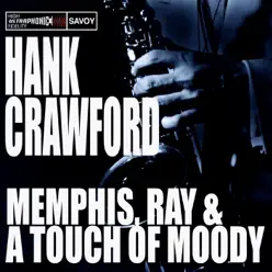 Memphis, Ray & a Touch of Moody - Hank Crawford Memphis, Ray & a Touch of Moody - Hank Crawford