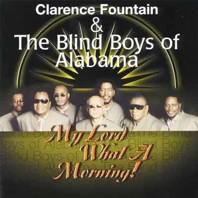 My Lord What a Morning! - The Blind Boys of Alabama