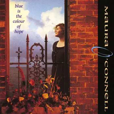 Blue Is the Colour of Hope - Maura O'Connell