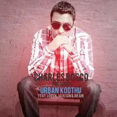 Urban Koothu (feat. Loven, Jackson & Arjun) - Single by Charles Bosco album reviews, ratings, credits