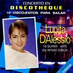 Concierto En Discotheque - 10 Disco-Exitos Para Bailar - Lupita D'Alessio