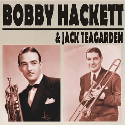 Bobby Hackett & Jack Teagarden - Bobby Hackett Bobby Hackett & Jack Teagarden - Bobby Hackett