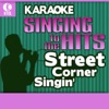 Karaoke - Singing to the Hits: Street Corner Singin' (Re-Recorded Versions)