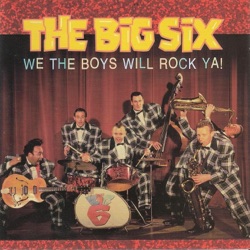 The Big Six - We the Boys Will Rock Ya!