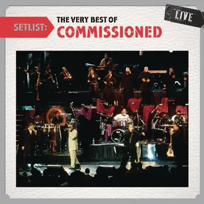 Setlist: The Very Best of Commissioned (Live) - Commissioned