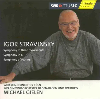 Stravinsky: Symphony In 3 Movements - Symphony In C - Symphony of Psalms by Michael Gielen, South West German Radio Symphony Orchestra, Baden-Baden & West German Radio Chorus album reviews, ratings, credits