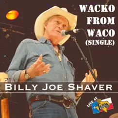 Wacko From Waco - Single by Billy Joe Shaver album reviews, ratings, credits