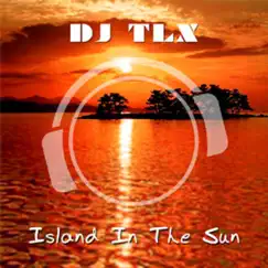Island In the Sun by DJ TLX album reviews, ratings, credits