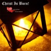 Christ Is Born!