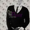 On The Floor [Bollo Remixes] - Single album lyrics, reviews, download