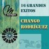 16 Grandes Exitos: Chango Rodríguez