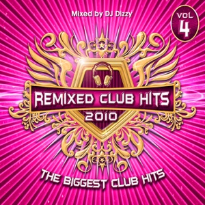 The Remixed Club Hits 2010 Vol 4