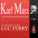 Luc Ferry - Karl Marx: L'œuvre philosophique expliquée
