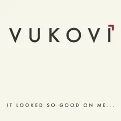 It Looked So Good On Me... - EP by VUKOVI album reviews, ratings, credits