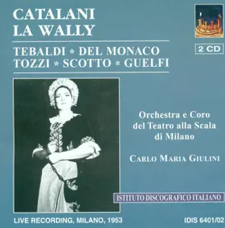 Catalani, A.: Wally (La) [Opera] (1953) by Jolanda Gardino, Mario del Monaco, Renata Scotto, Giorgio Tozzi, Milan Teatro alla Scala Chorus, Melchiorre Luise, Carlo Maria Giulini, Milan Teatro alla Scala Orchestra, Renata Tebaldi & Giangiacomo Guelfi album reviews, ratings, credits