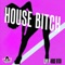 House Bitch (Uberjak'd Remix) - LUNYP lyrics