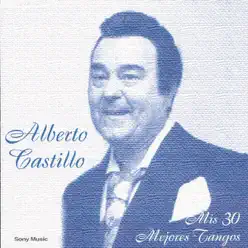 Mis 30 Mejores Tangos - Alberto Castillo