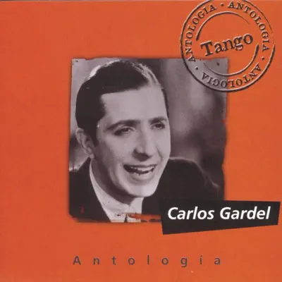 Antologia Carlos Gardel - Carlos Gardel
