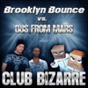 Club Bizarre (Brooklyn Bounce vs DJs from Mars) [Remixes]