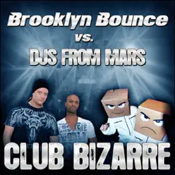 Club Bizarre (Brooklyn Bounce vs DJs from Mars) [Remixes] - Brooklyn Bounce