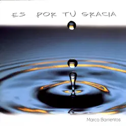 Es Por Tu Gracia - Marco Barrientos