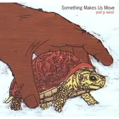 Something Makes Us Move by Joel P West album reviews, ratings, credits