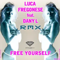 Free Yourself (feat. Dany L) - Single by Luca Fregonese album reviews, ratings, credits