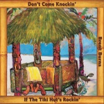 Don't Come Knockin' If The Tiki Hut's Rockin'