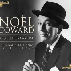Noël Coward - A Talent To Amuse Original Recordings 1931 –1955 - Noël Coward