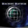Machine Mayhem album lyrics, reviews, download