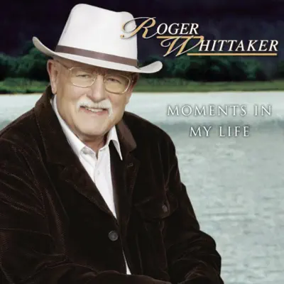 Moments In My Life - Roger Whittaker