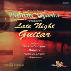 Late Night Guitar: The Brazilian Sound of Paulinho Nogueira - Paulinho Nogueira