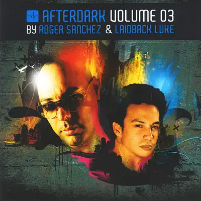 Afterdark Vol. 03: By Roger Sanchez & Laidback Luke - Roger Sanchez